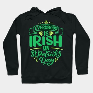 St. Patrick`s Day Everybody is Irish Hoodie